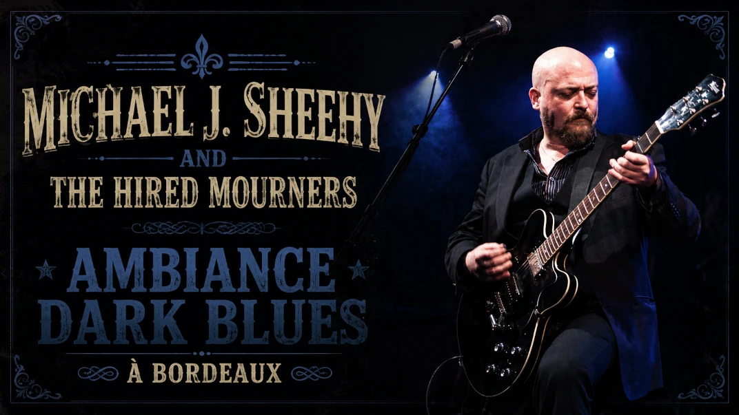 Michael J. Sheehy And The Hired Mourners : Ambiance Dark Blues à Bordeaux