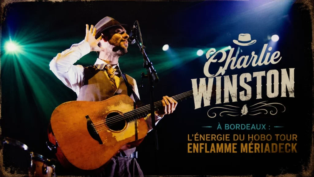 🎩 Charlie Winston à Bordeaux : L’Énergie du Hobo Tour Enflamme Mériadeck
