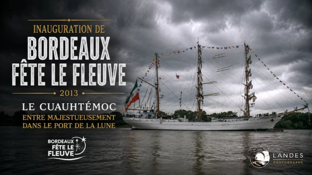 ⚓ Inauguration de Bordeaux Fête le Fleuve 2013 : le Cuauhtémoc entre majestueusement dans le Port de la Lune