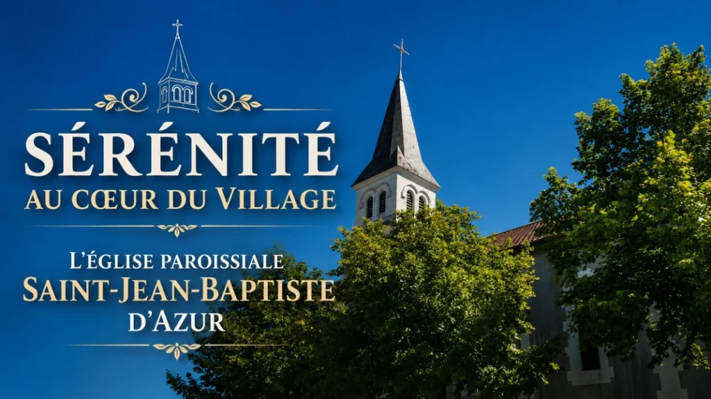 ⛪ Sérénité au Cœur du Village : L’Église Paroissiale Saint-Jean-Baptiste d’Azur