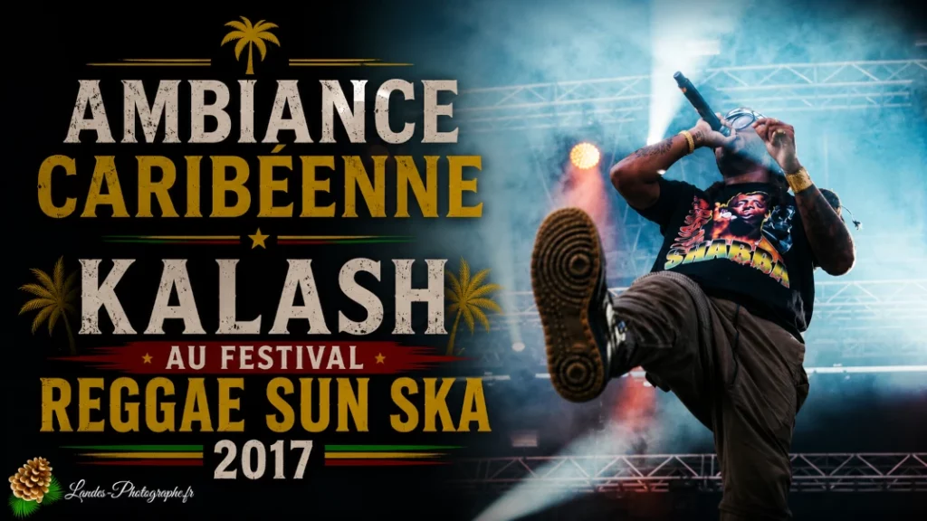 🎤 Ambiance Caribéenne : Kalash au Festival Reggae Sun Ska 2017