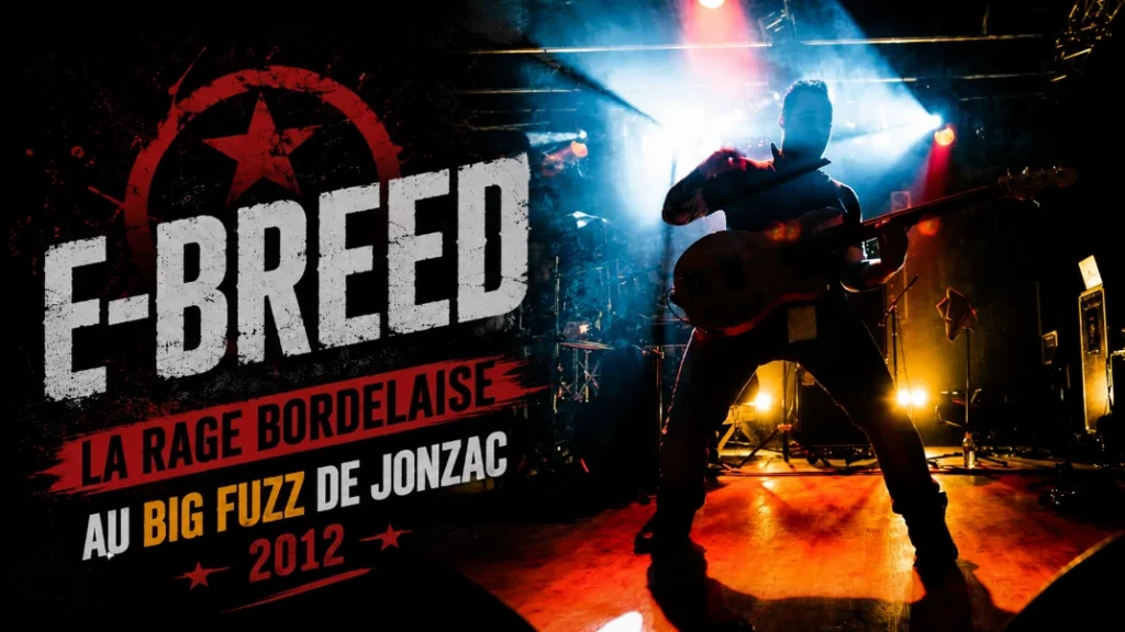 🤘 E-Breed : La Rage Bordelaise au Big Fuzz de Jonzac 2012