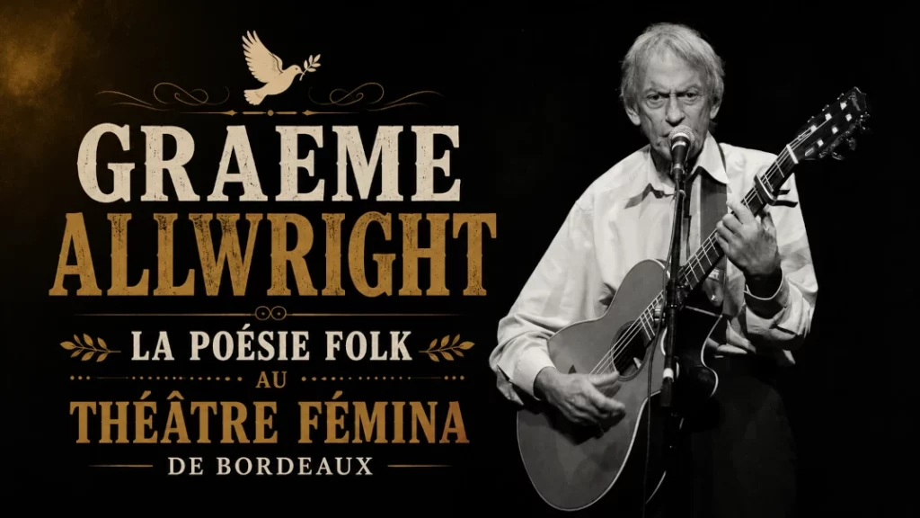 🕊️ Graeme Allwright : La Poésie Folk au Théâtre Fémina de Bordeaux