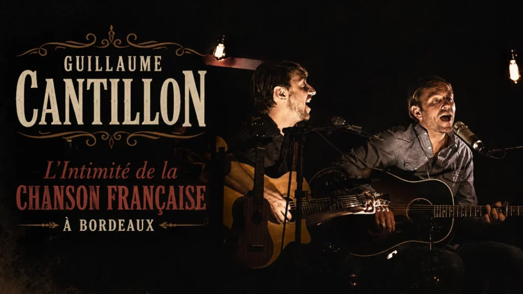 🎶 Guillaume Cantillon : L&rsquo;Intimité de la Chanson Française à Bordeaux
