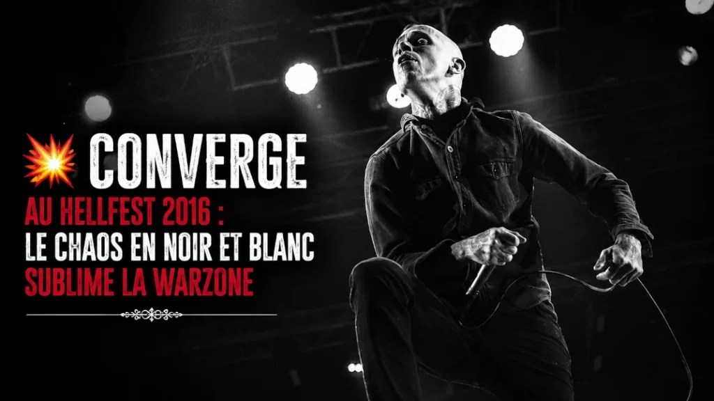💥 Converge au Hellfest 2016 : Le Chaos en Noir et Blanc Sublime la Warzone