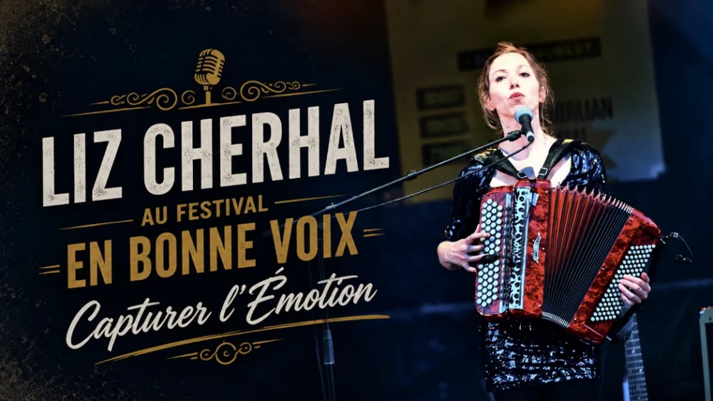 🎤 Liz Cherhal au Festival En Bonne Voix : Capturer l&rsquo;Émotion