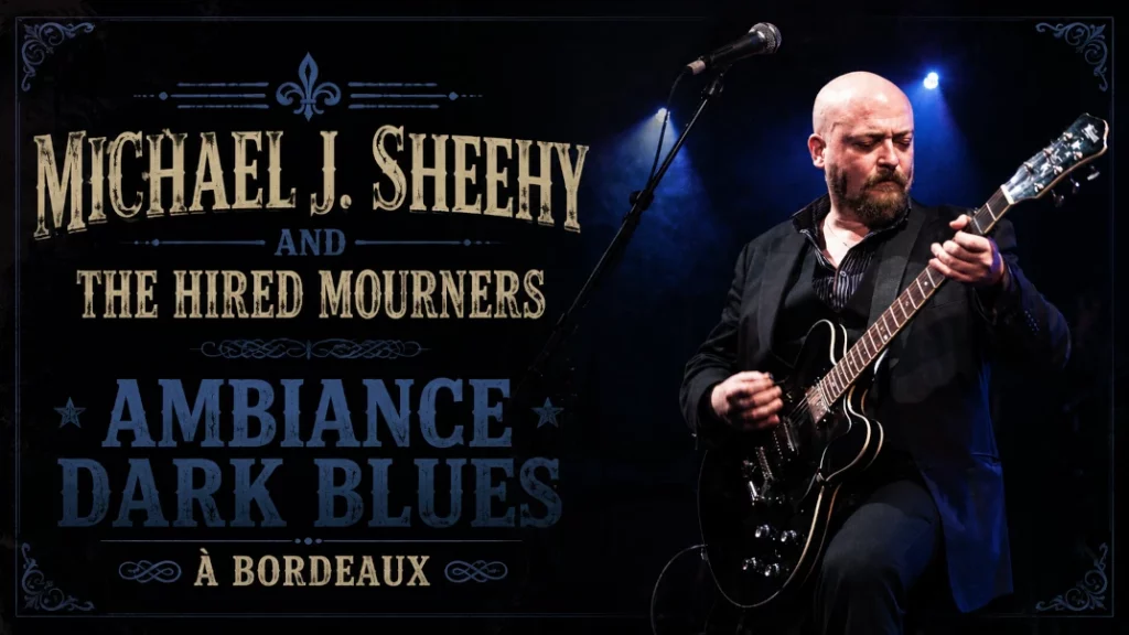 🎙️ Michael J. Sheehy And The Hired Mourners : Ambiance Dark Blues à Bordeaux
