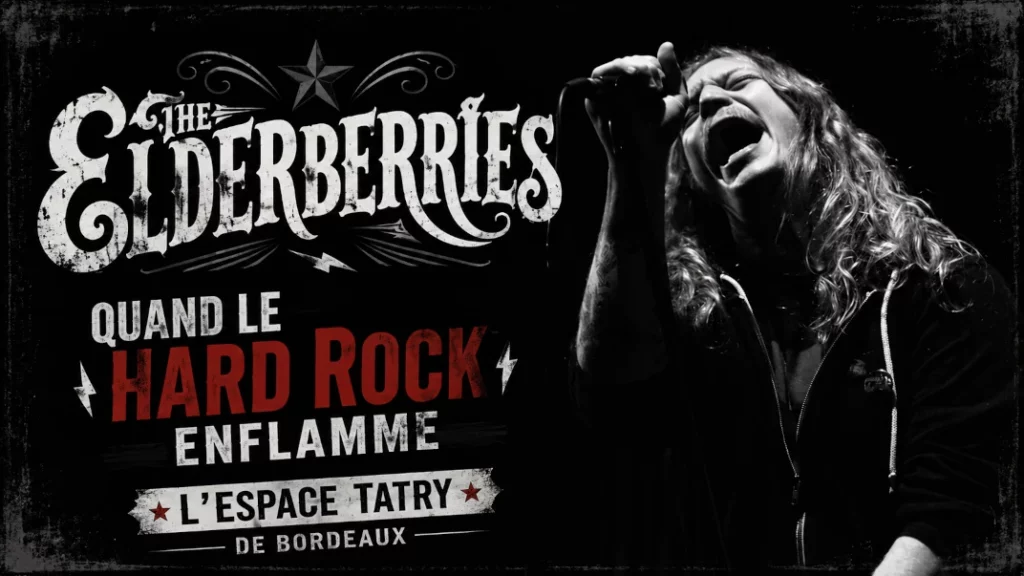 🤘 The Elderberries : Quand le Hard Rock enflamme l&rsquo;Espace Tatry de Bordeaux