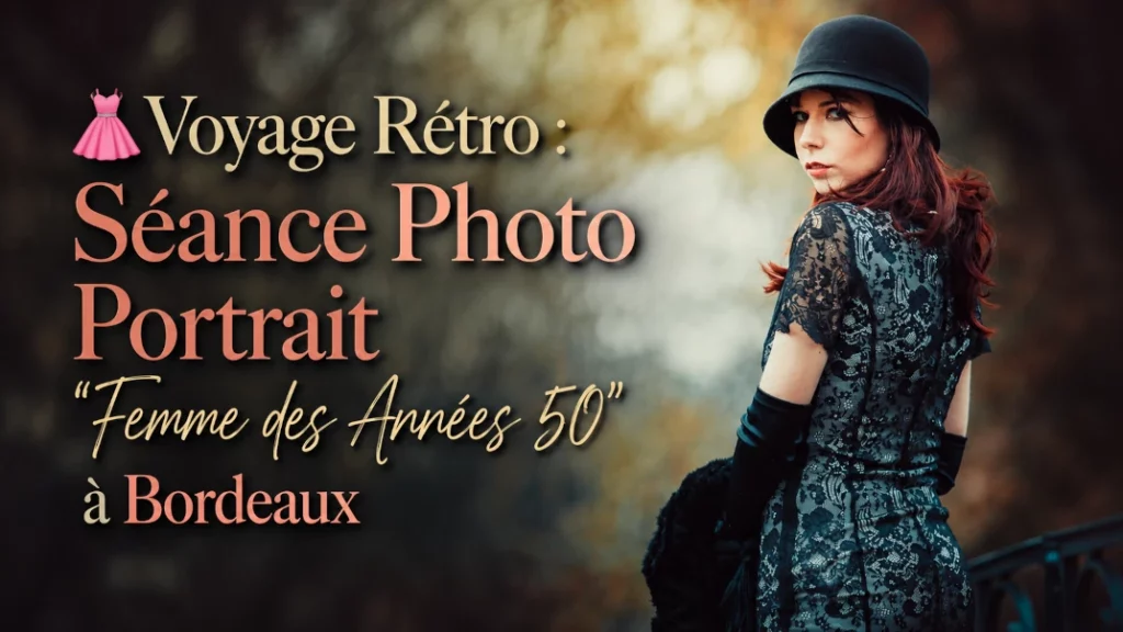 👗 Voyage Rétro : Séance Photo Portrait « Femme des Années 50 » à Bordeaux