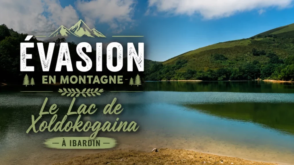 ⛰️ Évasion en Montagne : Le Lac de Xoldokogaina à Ibardin