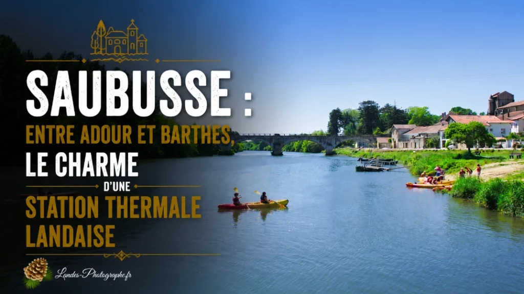 🏞️ Saubusse : Entre Adour et Barthes, le Charme d&rsquo;une Station Thermale Landaise
