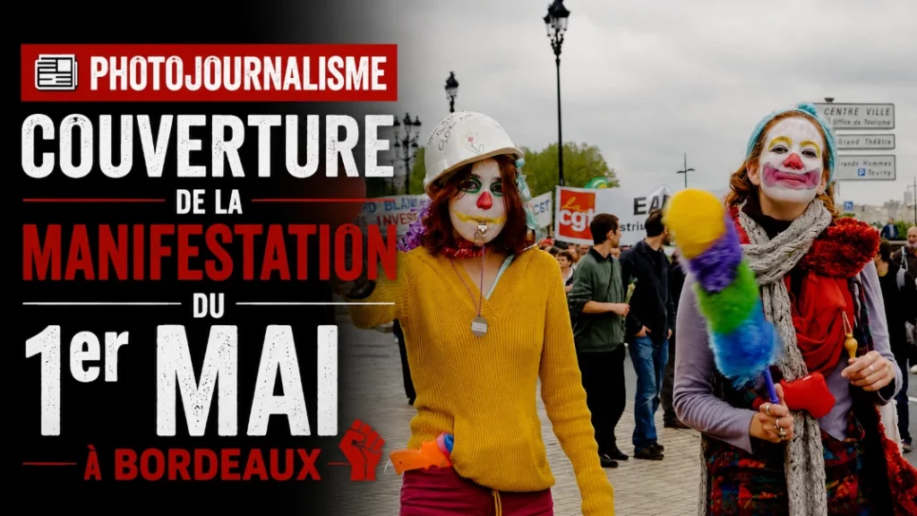 📰 Photojournalisme : Couverture de la Manifestation du 1er Mai à Bordeaux