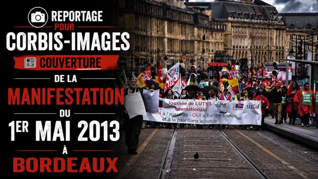 📰 Reportage pour Corbis-Images : Couverture de la Manifestation du 1er Mai 2013 à Bordeaux