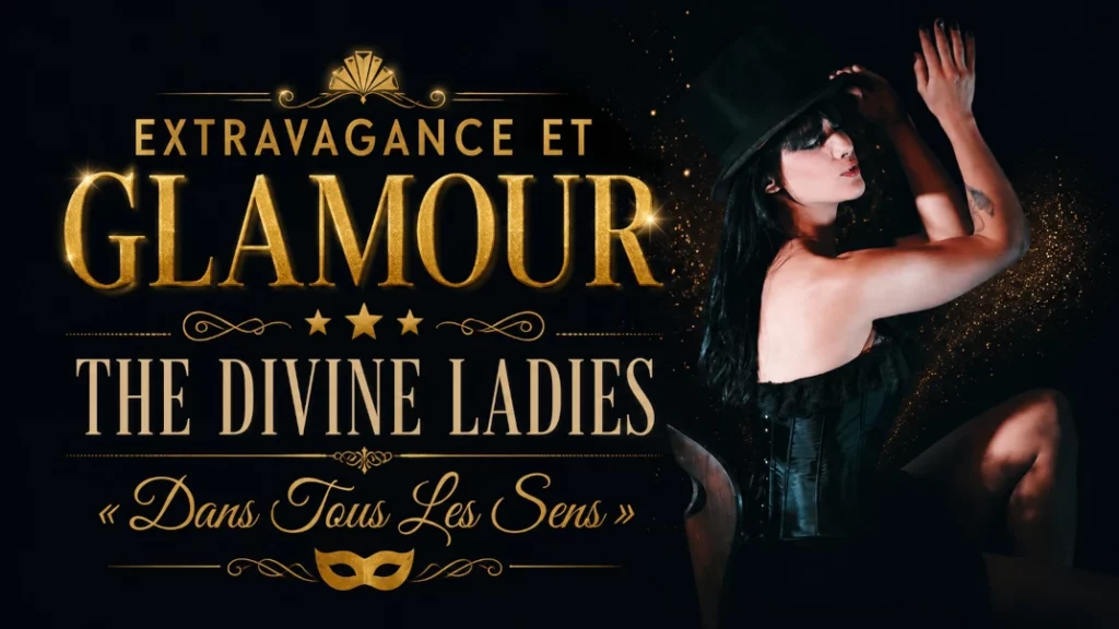 ✨ Extravagance et Glamour : The Divine Ladies – « Dans Tous Les Sens »