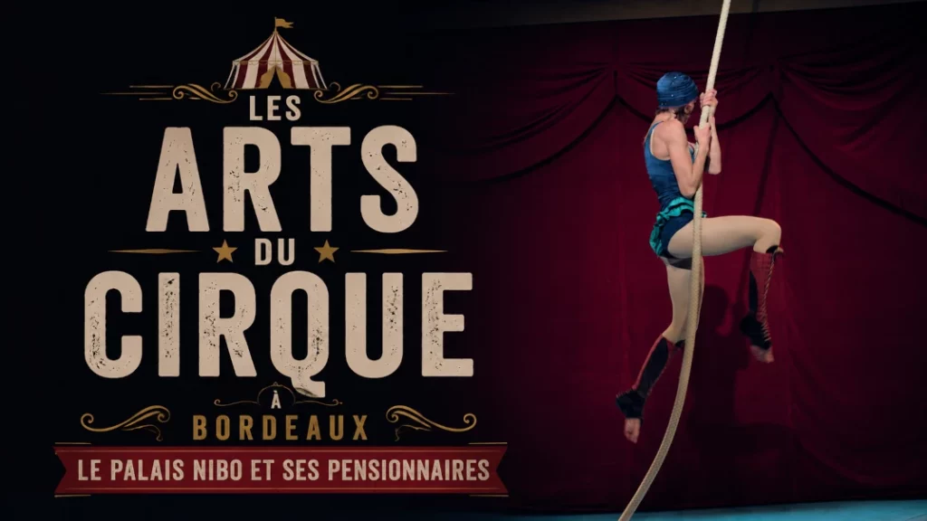 🎪 Les Arts du Cirque à Bordeaux : Le Palais Nibo et ses Pensionnaires