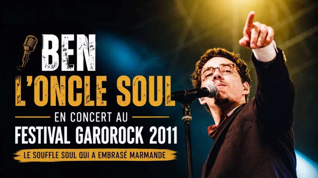 🎤 Ben l’Oncle Soul en concert au Festival Garorock 2011 : le souffle soul qui a embrasé Marmande