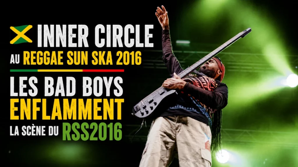 🇯🇲 Inner Circle au Reggae Sun Ska 2016 : les Bad Boys enflamment la  scène du RSS2016