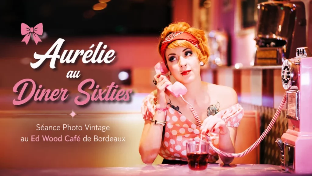 🎀 Aurélie au Diner Sixties – Séance Photo Vintage au Ed Wood Café de Bordeaux
