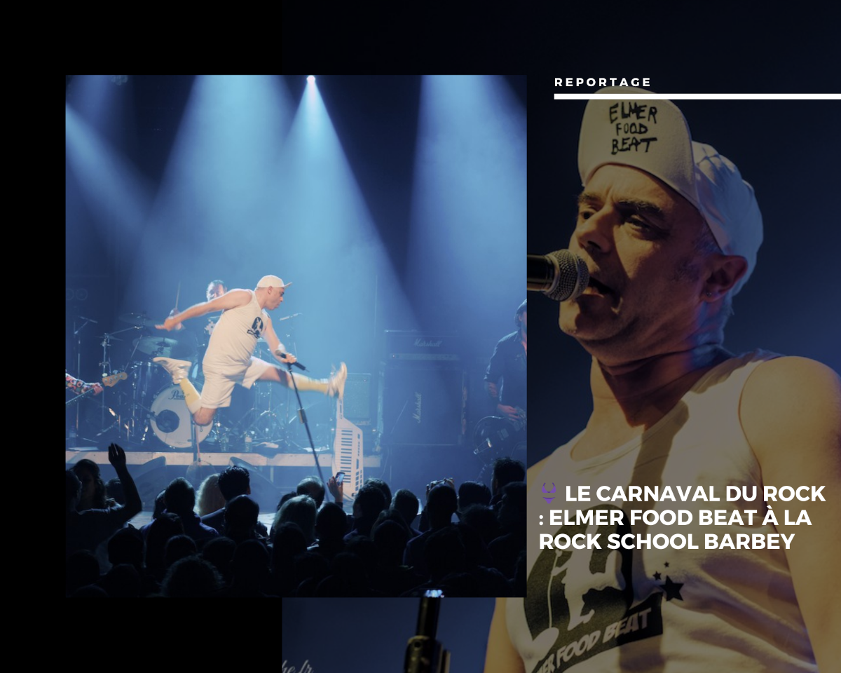 👙 Le Carnaval du Rock : Elmer Food Beat à la Rock School Barbey